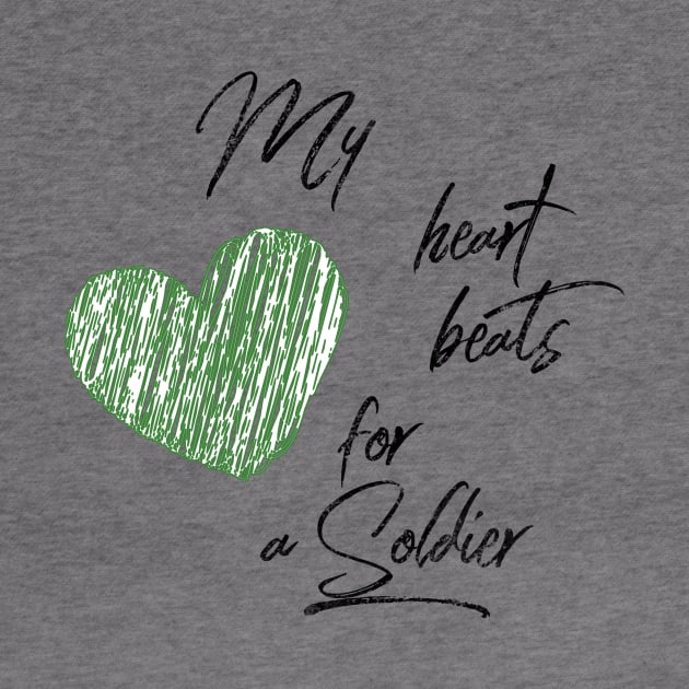 My heart beats for a Soldier black text design with green heart by BlueLightDesign